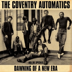 COVENTRY AUTOMATICS (AKA THE SPECIALS) - DAWNING OF A NEW ERA (digipack)