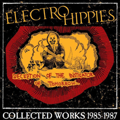 ELECTRO HIPPIES - COLLECTED WORKS (1985 - 1987)