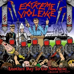 EXTREME VIOLENCE - ANOTHER DAY TO GO TO NOWHERE (2xCD + DVD)