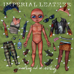 IMPERIAL LEATHER - SOMETHING OUT OF NOTHING