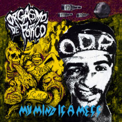 ORGASMO DE PORCO - MY MIND IS A MESS