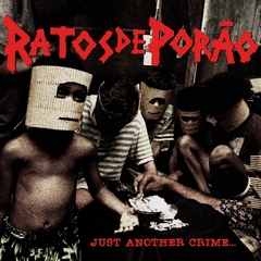 RATOS DE PORÃO - JUST ANOTHER CRIME... IN MASSACRELAND (digipack)
