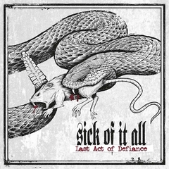 SICK OF IT ALL - LAST ACT OF DEFIANCE