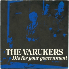 THE VARUKERS - DIE FOR YOUR GOVERNMENT