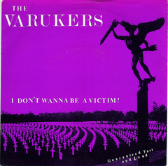 THE VARUKERS - I DON´T WANNA BE A VICTIM