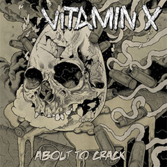 VITAMIN X - ABOUT TO CRACK (digipack)