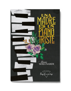 Una madre es un piano triste, de María Malusardi