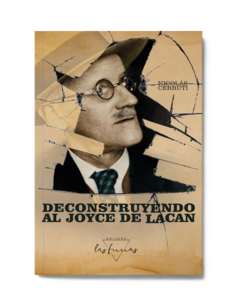 Deconstruyendo al Joyce de Lacan, de Nicolás Cerruti