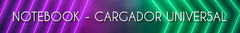 Banner de la categoría CARGADOR UNIVERSAL