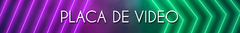 Banner de la categoría PLACA DE VIDEO