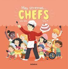 HOY SEREMOS... CHEFS