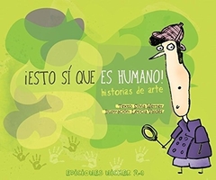 ESTO SI QUE ES HUMANO! HISTORIAS DE ARTE