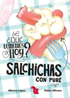 QUE COMEMOS HOY? SALCHICHAS CON PURE