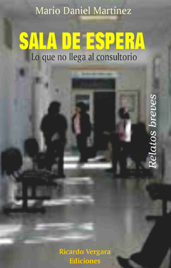 SALA DE ESPERA (LO QUE NO LLEGA AL CONSULTORIO) RELATOS BREVES