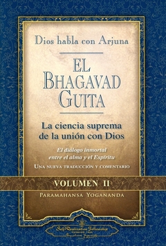 Dios habla con Arjuna. El Bhagavad Guita. Volumen II