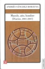 Mundo, año, hombre (Diarios, 2001-2007)
