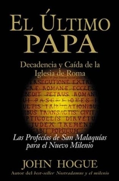 EL ULTIMO PAPA. DECADENCIA Y CAIDA DE LA IGL