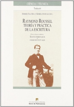 Raymond Roussel. Teoría y práctica de la escritura