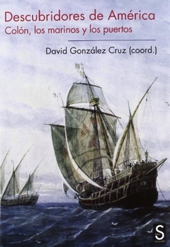 Descubridores de América: Colón, los marinos y los puertos