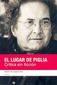 El lugar de Piglia. Crítica sin ficción