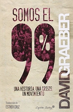 SOMOS EL 99%:UNA HISTORIA,UNA CRISIS,UN MOVIMIENTO