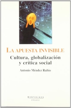 LA APUESTA INVISIBLE. CULTURA, GLOBALIZACION