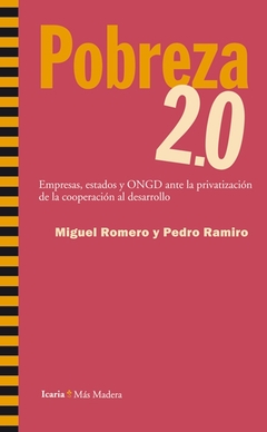 POBREZA 2.0.EMPRESAS,ESTADOS Y ONG ANTE LA PRIVATIZACION DE LA COOPERACION AL DESARROLLO