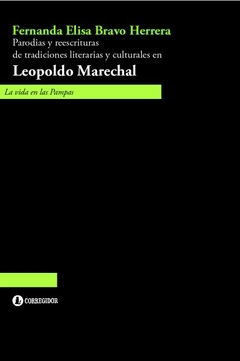 PARODIAS Y REESCRITURAS DE TRADICIONES LITERARIAS Y CULTURALES EN LEOPOLDO MARECHAL