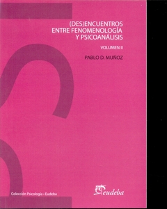 (DES) ENCUENTROS ENTRE FENOMENOLOGIA Y PSICOANLISIS