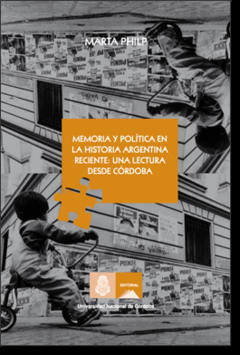 Memoria y política en la historia Argentina reciente