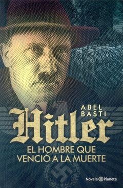 Hitler el hombre que venció a la muerte