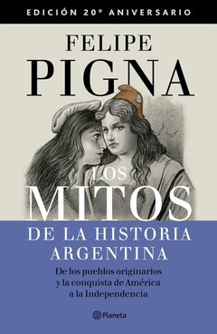 Los mitos de la historia Argentina | Edición 20º aniversario