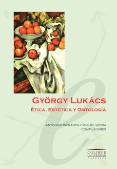 GYORGY LUKACS. ETICA, ESTETICA Y ONTOLOGIA