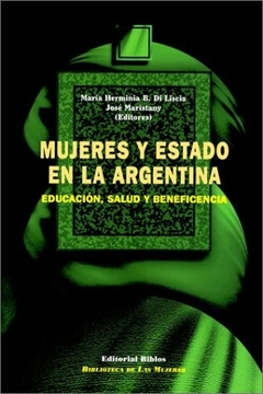 MUJERES Y ESTADO EN LA ARGENTINA (EDUCACION, - comprar online