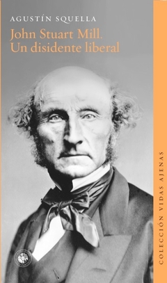John Stuart Mill. Un disidente liberal