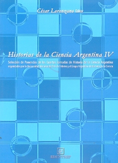 HISTORIAS DE LA CIENCIA ARGENTINA IV