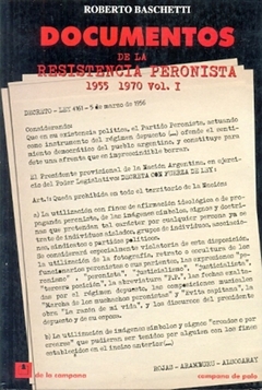 DOCUMENTOS DE LA RESISTENCIA PEORNISTA 1955-1970 Vol. I