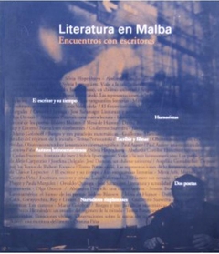 LITERATURA EN MALBA. ENCUENTROS CON ESCRITORES