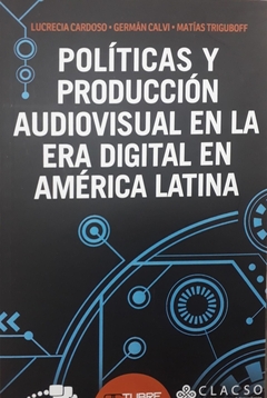 Políticas y producción audiovisual en la era digital en América Latina