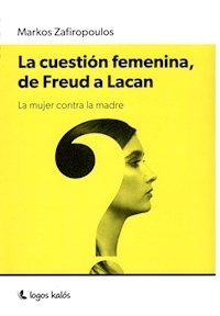 La cuestión femenina, de Freud a Lacan