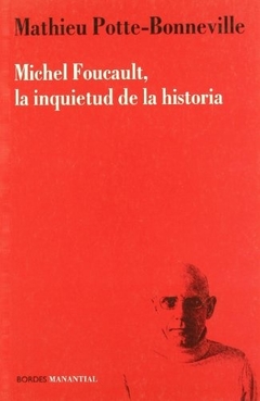 MICHEL FOUCAULT, LA INQUIETUD DE LA HISTORIA
