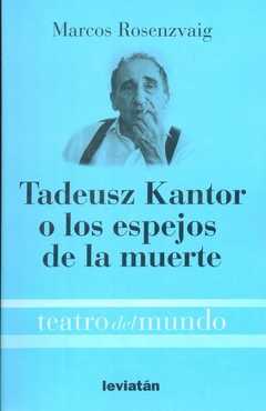 Tadeusz Kantor o los espejos de la muerte