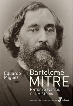 Bartolome Mitre. Entre la nación y la historia