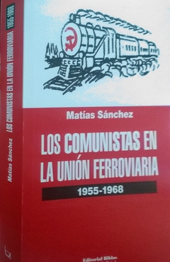Los comunistas en la Unión Ferroviaria 1955-1968