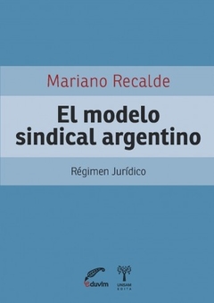 EL MODELO SINDICAL ARGENTINO