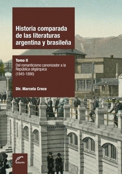 HISTORIA COMPARADA DE LAS LITERATURAS ARGENTINA Y BRASILERA TOMO II