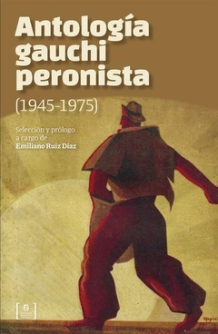 Antología gauchiperonista (1945-1975)