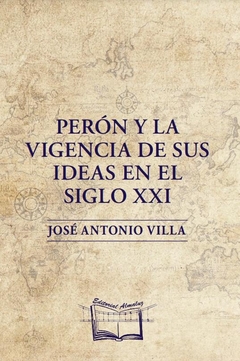 Perón y la vigencia de sus ideas en el siglo XXI