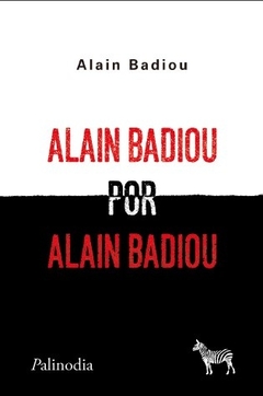 Alain Badiou por Alain Badiou