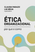 Ética organizacional: por que e como (Claudia Paraizo e Luc Bégin - orgs.)